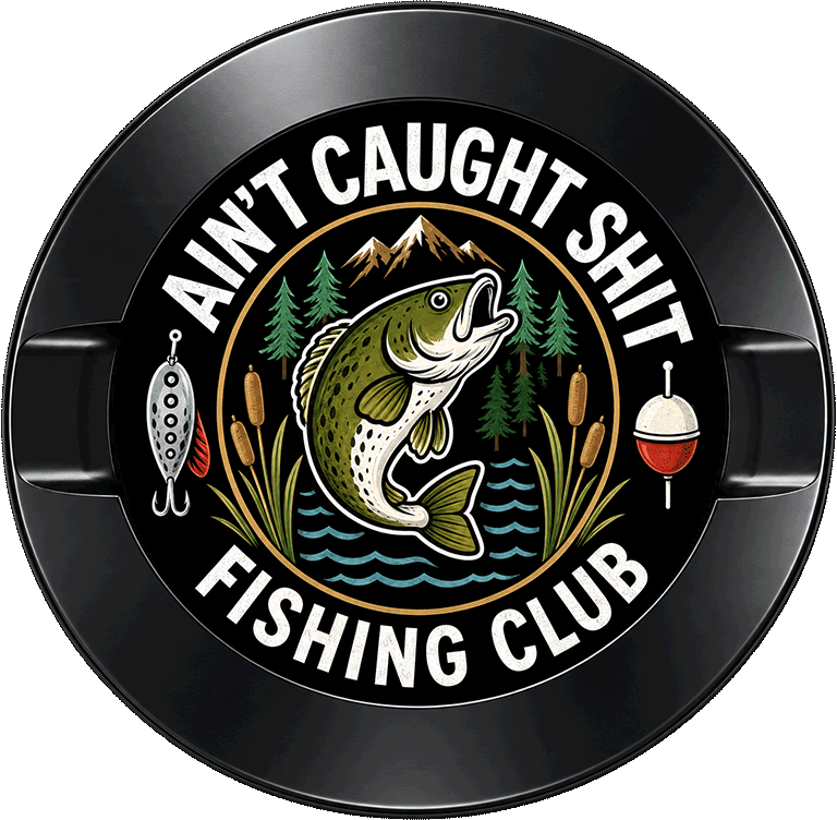 Ain't Caught Shit Fishing Club