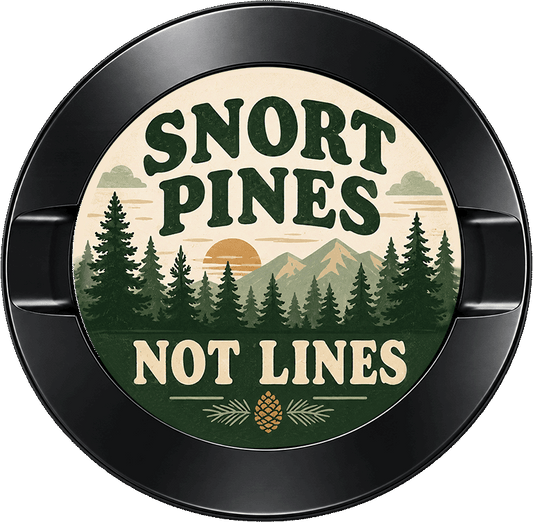 Snort Pines Not Lines