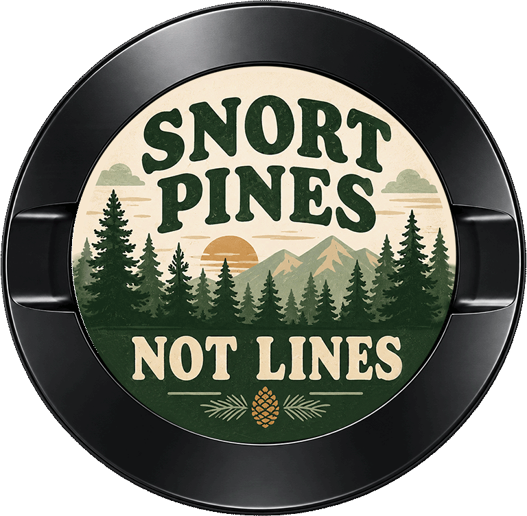 Snort Pines Not Lines