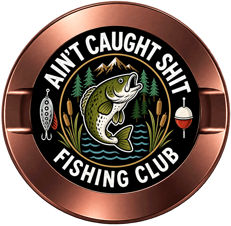 Ain't Caught Shit Fishing Club