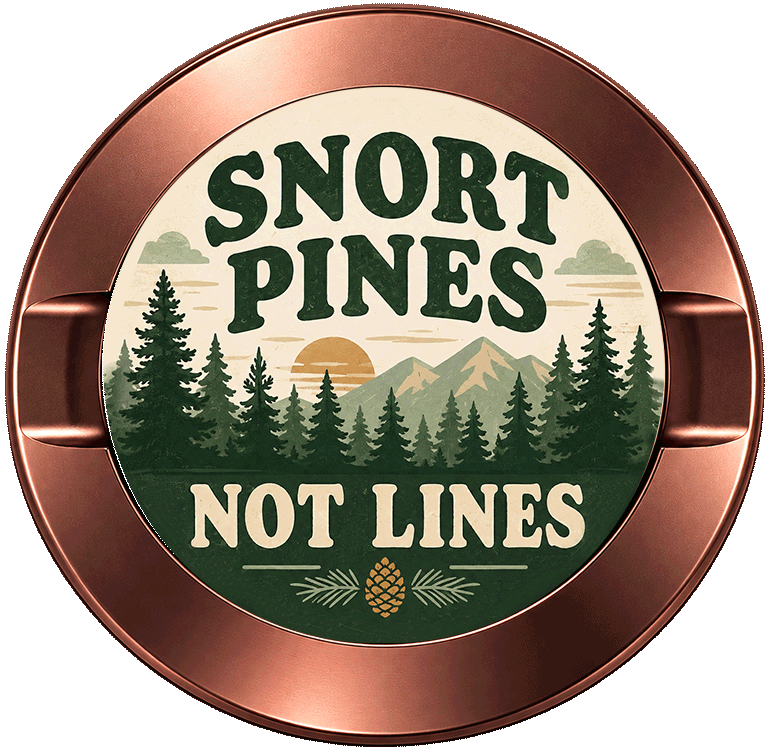 Snort Pines Not Lines