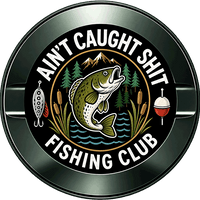 Ain't Caught Shit Fishing Club