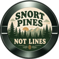 Snort Pines Not Lines