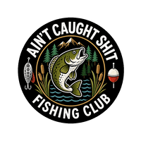 Ain't Caught Shit Fishing Club