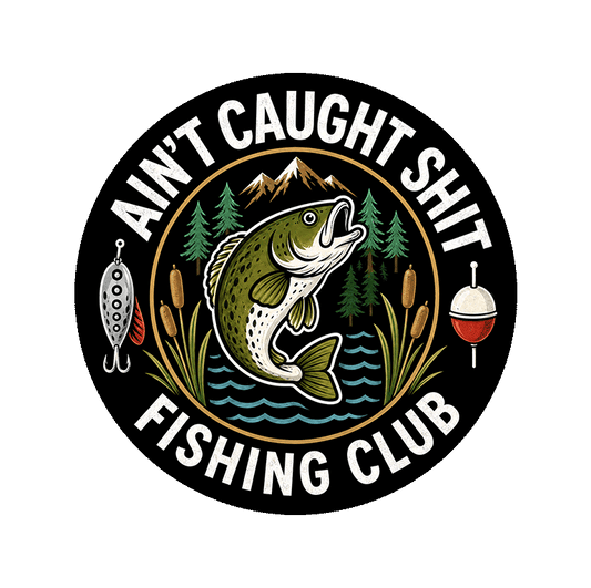 Ain't Caught Shit Fishing Club