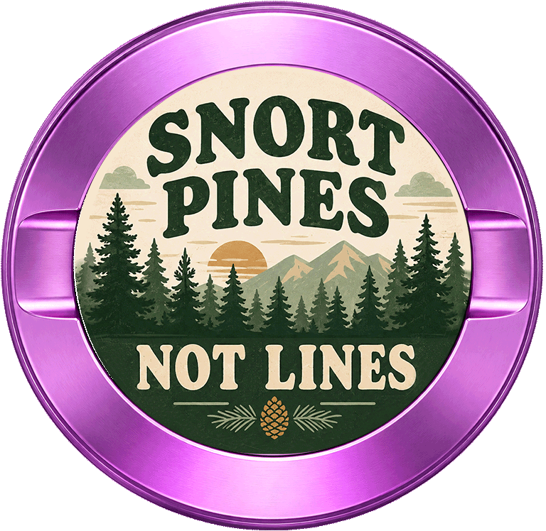 Snort Pines Not Lines