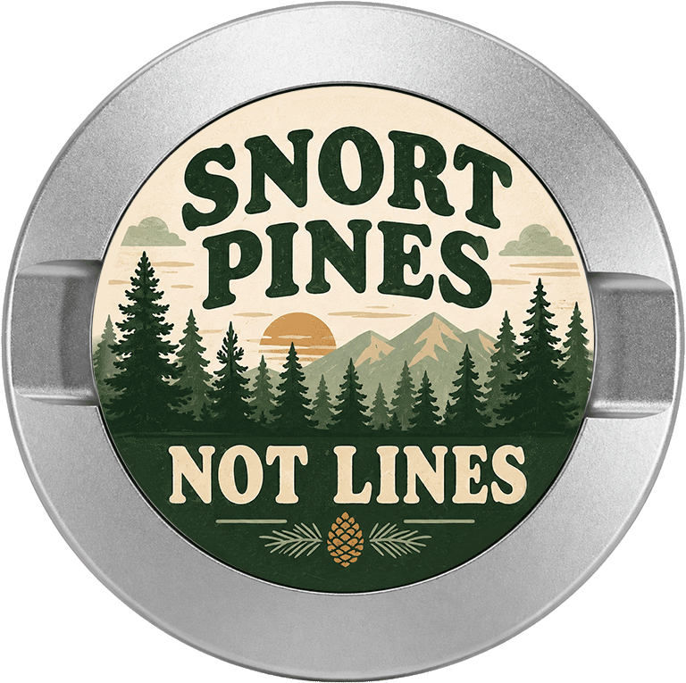 Snort Pines Not Lines